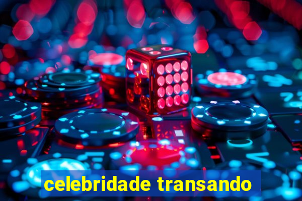 celebridade transando